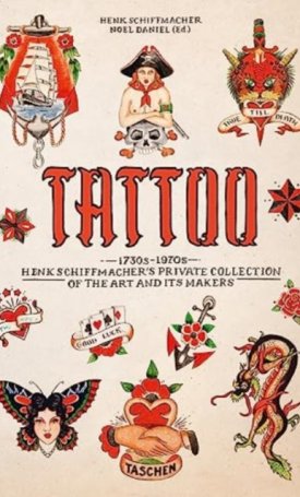 Tattoo - 1730s-1970s. Henk Schiffmacher´s Private Collection