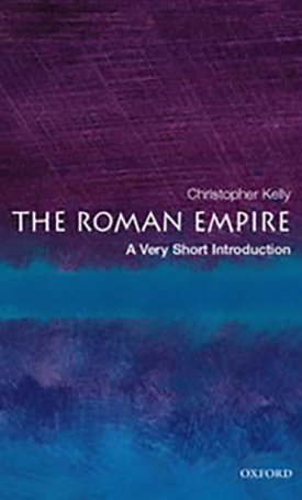 Kelly, Christopher: The Roman Empire - A Very Short Introduction