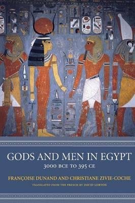 Gods and Men in Egypt 3000 BCE to 395 CE