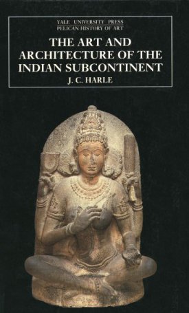 Harle, J.C.: Art and Architecture of the Indian Subcontinent, The