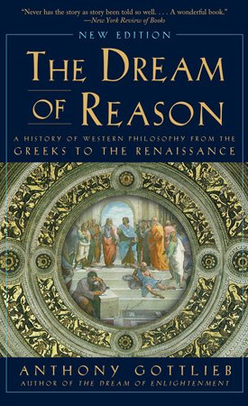 The Dream of Reason - A History of Western Philosophy from the Greeks to the Renaissance