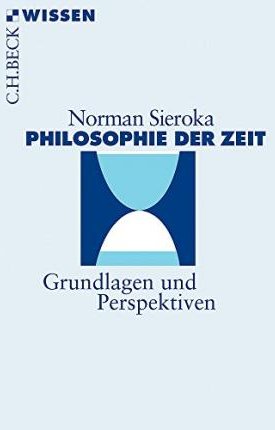 Sieroka, Norman: Philosophie der Zeit - Grundlagen und Perspektiven