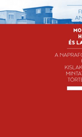 Ferkai András: Modern házak és lakóik - A Napraforgó utcai kislakásos mintatelep története