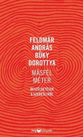 Feldmár András, Büky Dorottya: Másfél méter. Beszélgetések a szeretetről