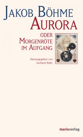 Böhme, Jacob: Aurora oder Morgenröte im Aufgang