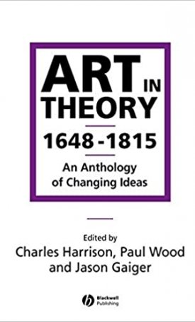  Art in Theory 1648-1815  -  An Anthology of Changing Ideas