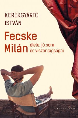 Kerékgyártó István: Fecske Milán élete, jó sora és viszontagságai