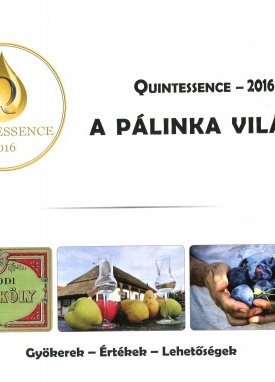 Aradi Péter, Csendes Zsolt, Dúl Udó, Gyuris Péter, Takács László: A pálinka világa - Quintessence - 2016