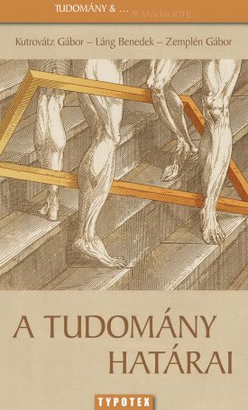 Kutrovátz Gábor, Láng Benedek, Zemplén Gábor: tudomány határai, A