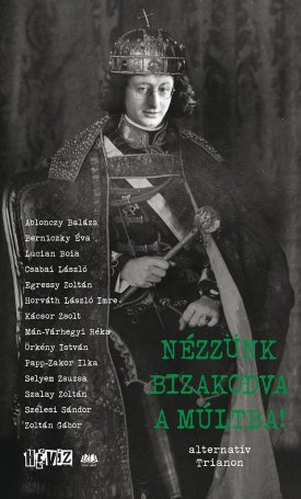  Nézzünk bizakodva a múltba! - Alternatív Trianon