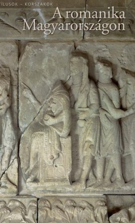 Marosi Ernő: A romanika Magyarországon