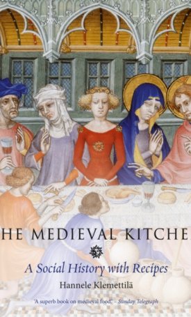The Medieval Kitchen : A Social History with Recipes