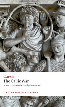 Julius Caesar: The Gallic War - Seven Commentaries on The Gallic War with an Eighth Commentary by Aulus Hirtius