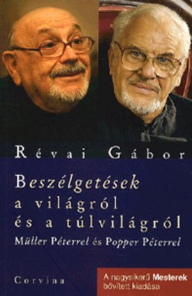 Révai Gábor: Beszélgetések a világról és a túlvilágról - Müller Péterrel és Popper Péterrel