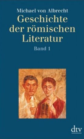 Albrecht, Michael von: Geschichte der römischen Literatur I-II.