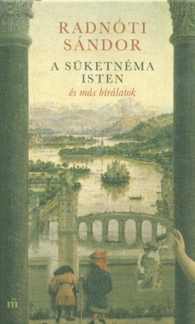 Radnóti Sándor: A süketnéma isten és más bírálatok