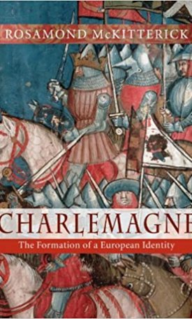 McKitterick, Rosamond: Charlemagne - The Formation of a European Identity
