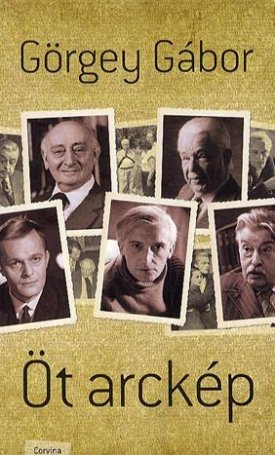 Görgey Gábor: Öt arckép