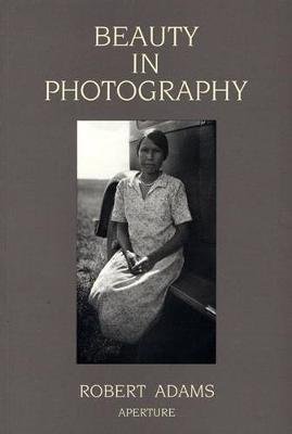 Adams, Robert: Beauty in Photography