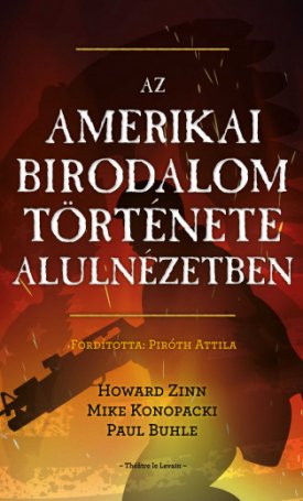 Zinn, Howard, Konopacki, Mike, Buhle, Paul: Az amerikai birodalom története alulnézetben
