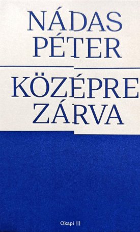 Nádas Péter: Középre zárva
