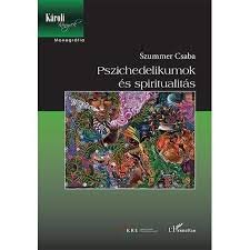 Szummer Csaba: Pszichedelikumok és spiritualitás