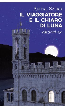 Szerb Antal: Il viaggiatore e il chiaro di luna