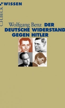 Benz, Wolfgang: Der deutsche Widerstand gegen Hitler