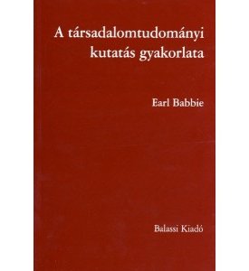 A társadalomtudományi kutatás gyakorlata (6. átdolgozott kiadás)