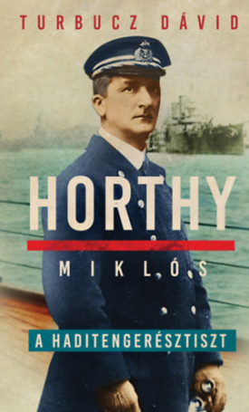 Horthy Miklós, a haditengerésztiszt