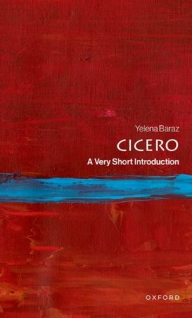 Baraz, Yelena: Cicero : A Very Short Introduction