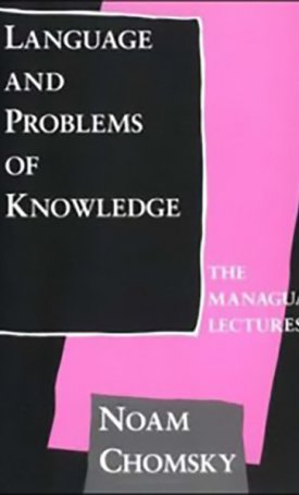Chomsky, Noam: Language and Problems of Knowledge - The Managua Lectures