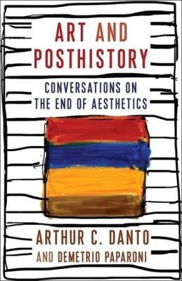 Art and Posthistory : Conversations on the End of Aesthetics