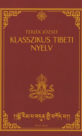 Terjék József: Klasszikus tibeti nyelv. A klasszikus tibeti nyelv szerkezeti felépítése