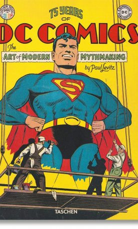Levitz, Paul: 75 Years of DC Comics - The Art of Modern Mythmaking