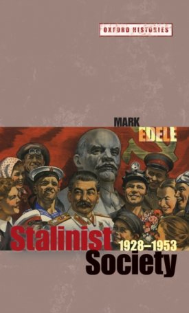 Edele, Mark: Stalinist Society 1928-1953