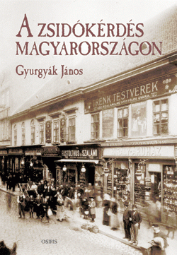 Gyurgyák János: A zsidókérdés Magyarországon