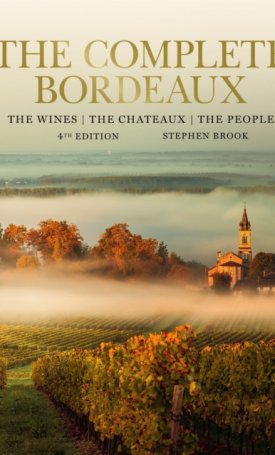 The Complete Bordeaux: The Wines, The Chateaux, The People