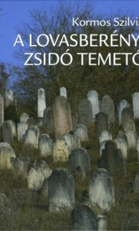 Kormos Szilvia: A lovasberényi zsidó temető