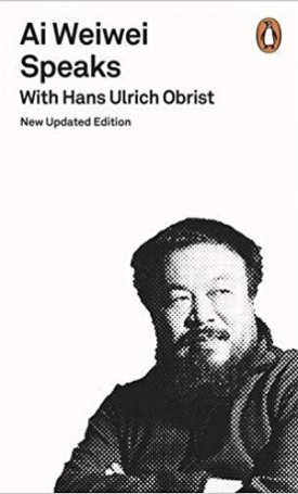 Ai Weiwei, Obrist, Hans Ulrich: Ai Weiwei Speaks