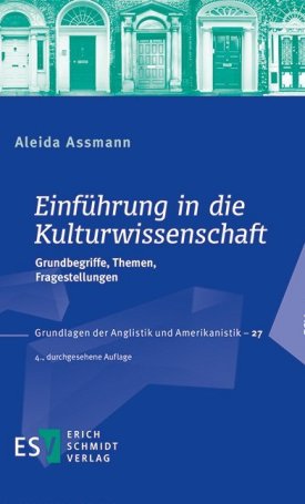 Assmann, Aleida: Einführung in die Kulturwissenschaft - Grundbegriffe, Themen, Fragestellungen