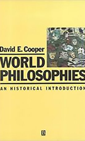 Cooper, David E. : World Philosophies - An Historical Introduction