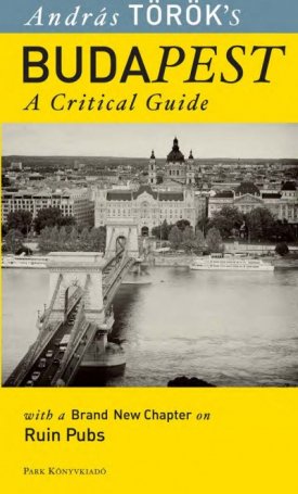 Török András: Budapest - A Critical Guide 2014 (With a Brand New Chapter on Ruin Pubs)
