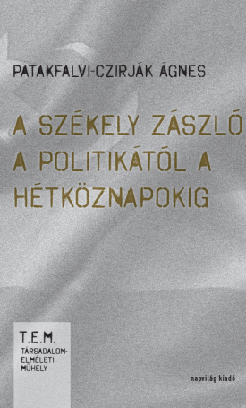 Patakfalvi-Czirják Ágnes: A székely zászló a politikától a hétköznapokig