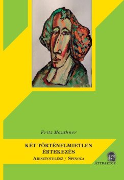 Két történelmietlen értekezés - Arisztotelész / Spinoza