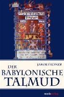  Babylonische Talmud, Der -  Ein Zugang zur wichtigsten Quelle der jüdischen Religion.