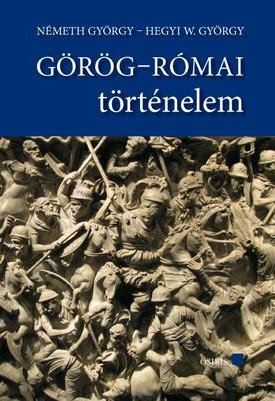 Németh György, Hegyi W. György: Görög-római történelem - Görög-római szöveggyűjtemény