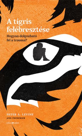 A tigris felébresztése - Hogyan dolgozható fel a trauma?
