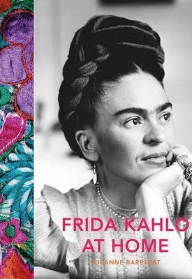 Barbezat, Suzanne: Frida Kahlo at Home