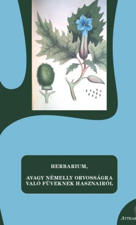 S. Sárdi Margit (szerk.): Herbarium, avagy némelly orvosságra való füveknek hasznáról